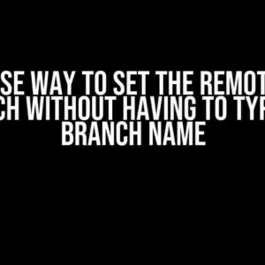 A Concise Way to Set the Remote for a Branch without Having to Type the Branch Name