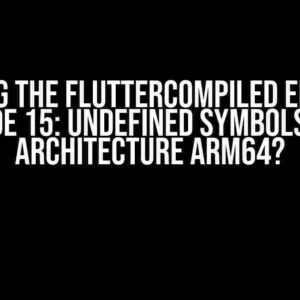 Solving the FlutterCompiled Error in Xcode 15: Undefined Symbols for Architecture Arm64?