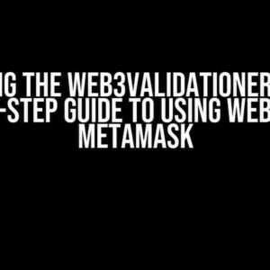 Solving the Web3ValidationError: A Step-by-Step Guide to Using Web3.js and MetaMask